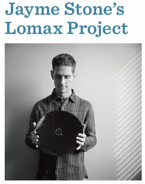Jayme Stones Lomax Project