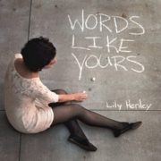 Lily Henley Words Like Yours|Lily Henley Words Like Yours