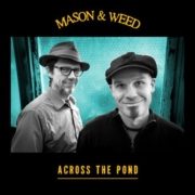 Mason and Weed Across the Pond