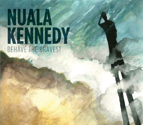 Nuala Kennedy - Behave the Bravest
