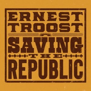 Ernest Troost - Saving the Republic 