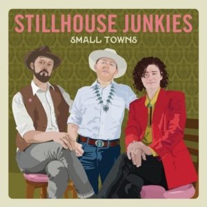 Album cover: "Small Towns" - Stillhouse Junkies
